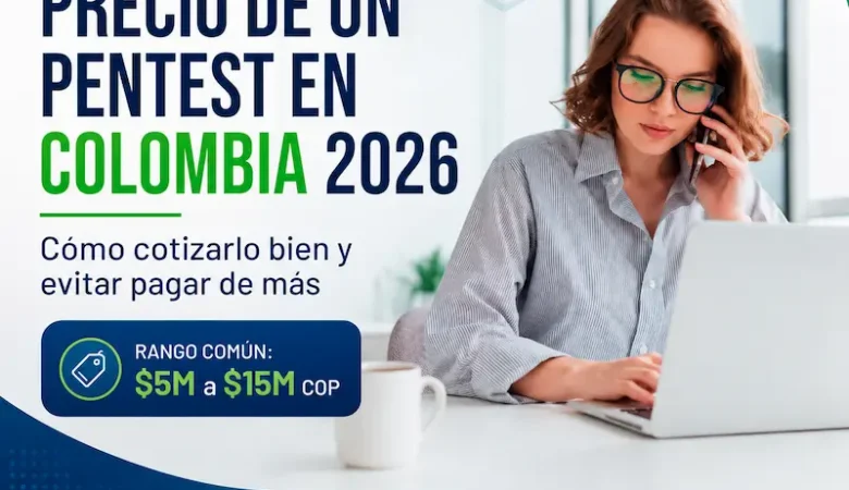 Precio de un pentest en Colombia 2026